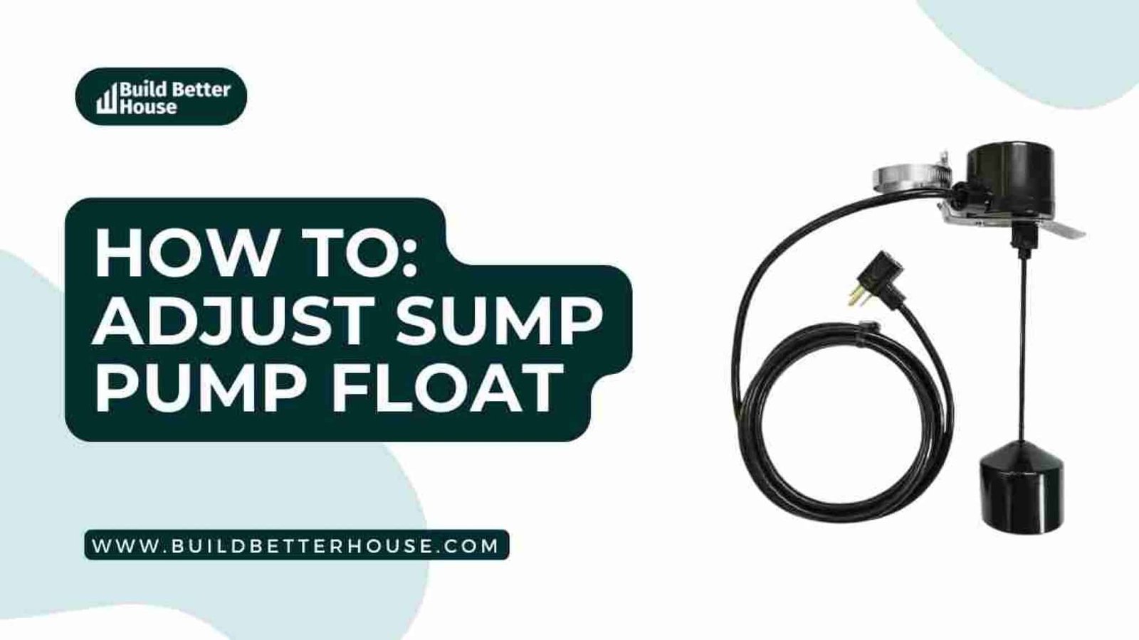 How To Adjust Sump Pump Float Switch? Step By Step Guide Build Better