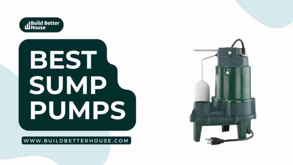 9 Best Sump Pumps On The Market In 2023 - Build Better House