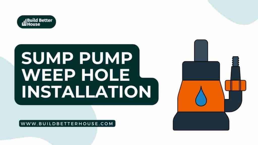 Sump pump weep hole installation complete step by step guide build