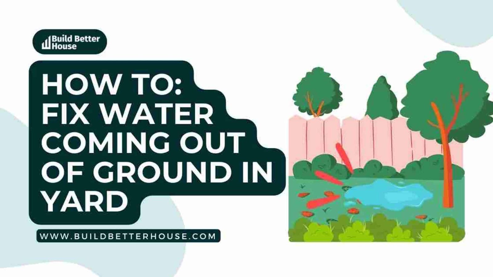 How to Fix Water Coming Out of Ground in Yard Build Better House