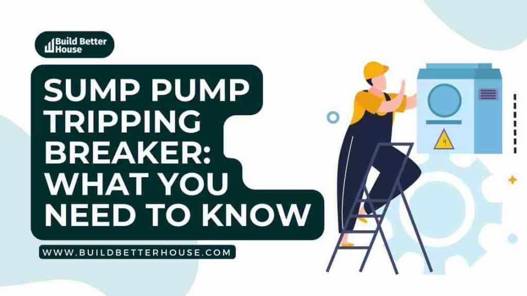 Sump Pump Tripping Breaker What You Need to Know Build Better House