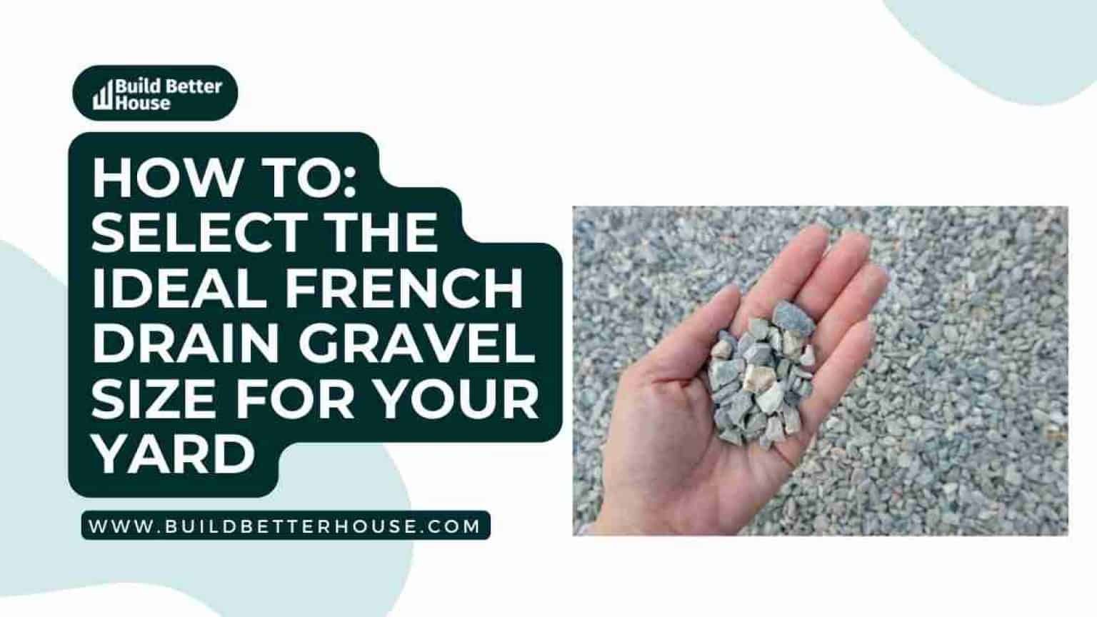 Ideal French Drain Gravel Size For Your Yard Everything You Need To