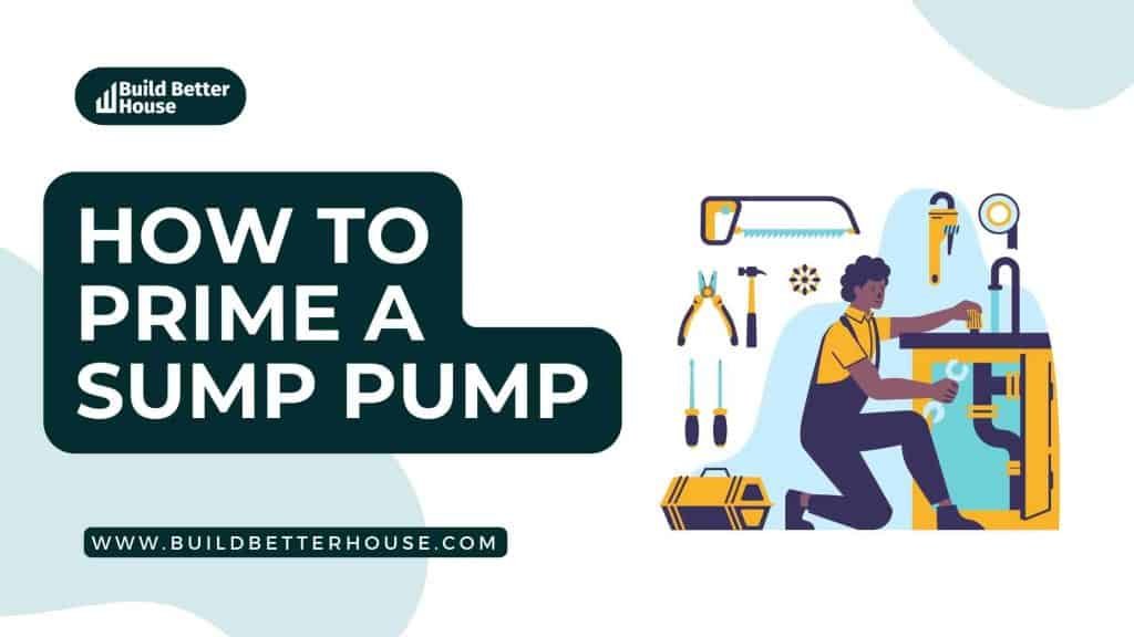 How To Prime A Sump Pump Everything You Need To Know Build Better House 0544