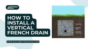 How To Install A Vertical French Drain To Keep Your Basement Dry ...