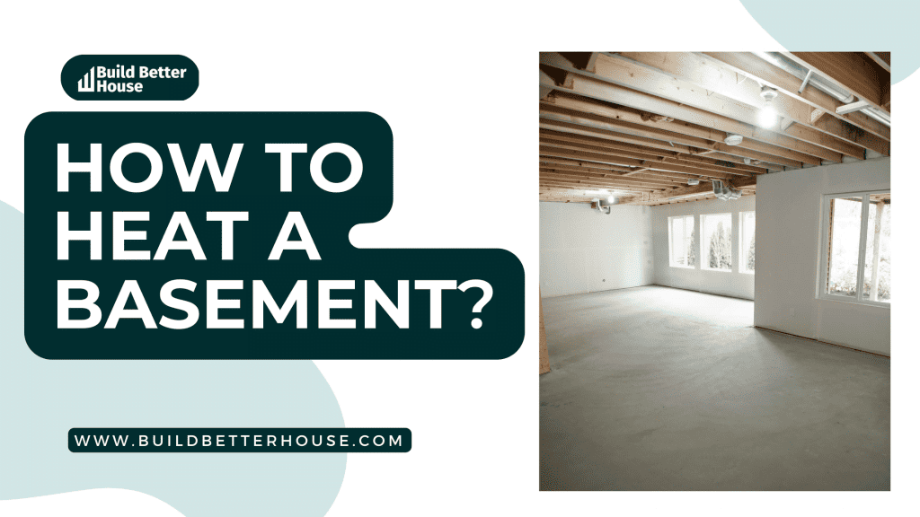 How To Heat A Basement: 5 Simple And Effective Ways - Build Better House