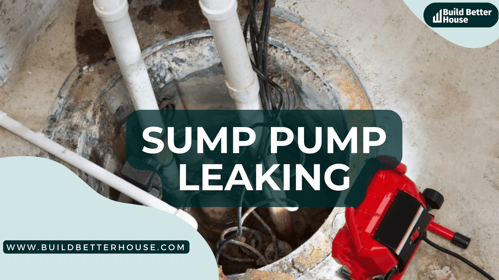 How To Fix A Sump Pump Leaking Before Water Damage Occurs? - Build ...