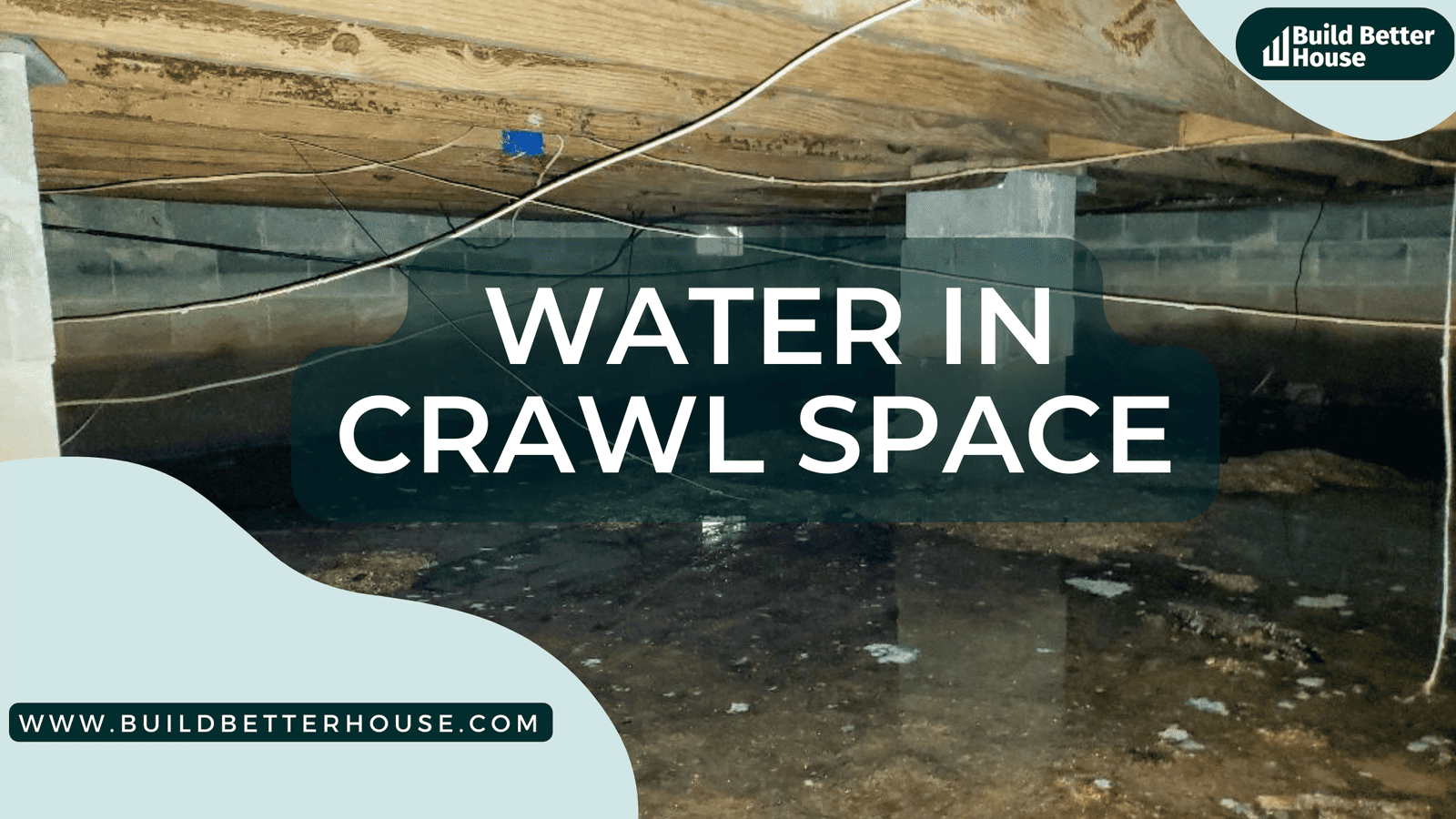 Why Is There Water In Crawl Space And How To Fix It Build Better House