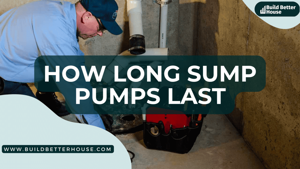 How Long Sump Pumps Last? 5 Tips To Make Them Last Longer