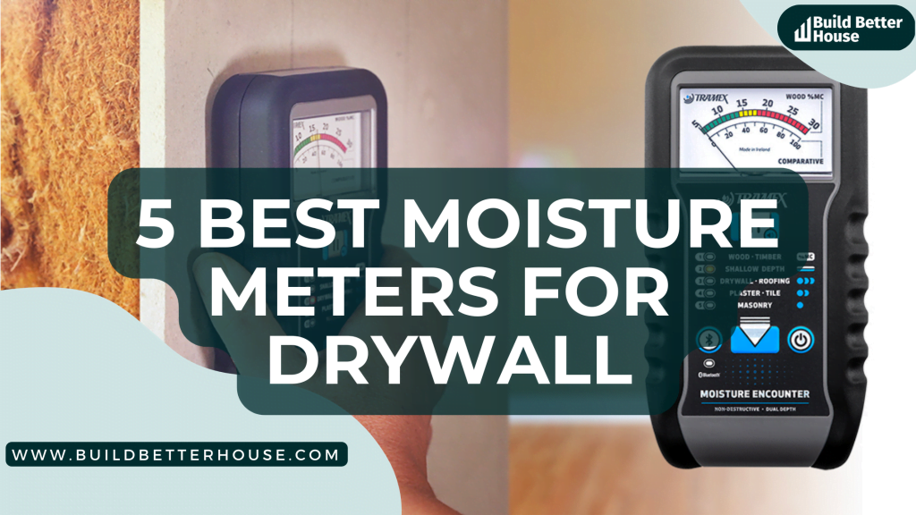 5 Best Moisture Meters For Your Drywall Needs