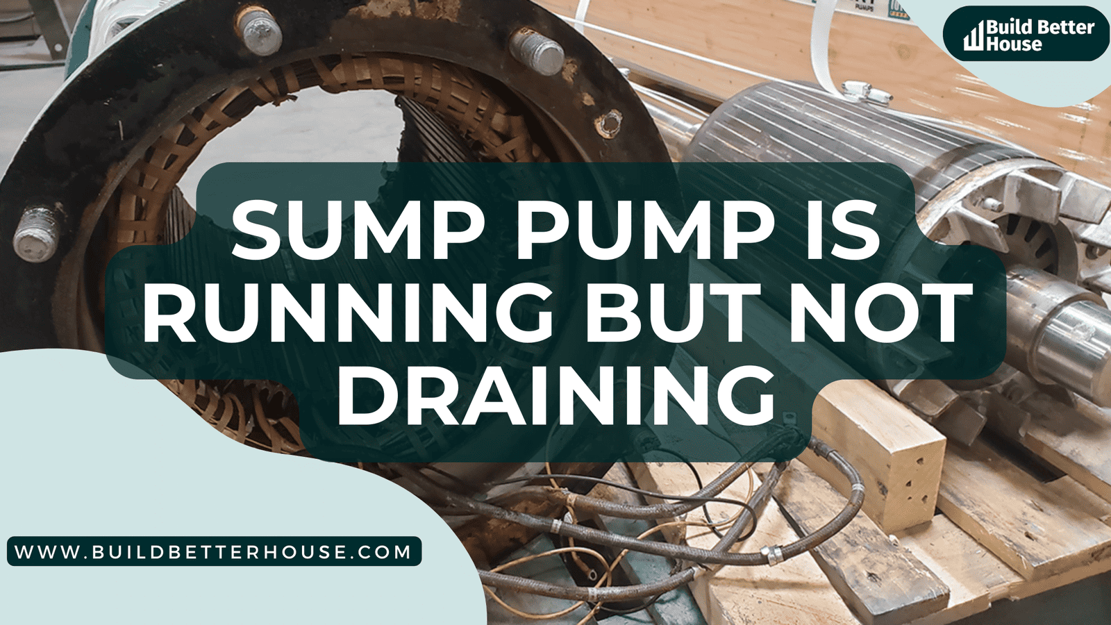 Sump Pump Is Running But Not Draining? 6 Possible Reason