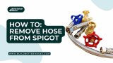 How To Remove Hose From Spigot In 4 Simple Steps