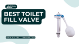 11 Best Toilet Fill Valves That Offer Maximum Flush Power