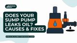 Does Your Sump Pump Leaks Oil? Here’s How To Fix It