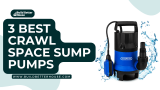 3 Best Crawl Space Sump Pumps: Which One Is Best For You?