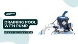 Draining Pool with Pump: A Comprehensive Guide