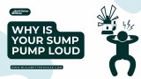 Why Your Sump Pump is Loud And How to Fix It?