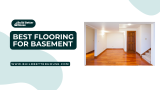 Best Flooring for Basement: Top Choices for Durability and Style