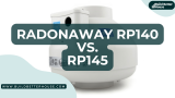 RadonAway Rp140 vs. Rp145: Which One Is Right For You?