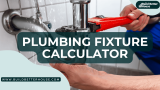 Plumbing Fixture Calculator: How To Measure Correctly?