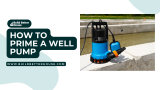 How to Prime a Well Pump: Expert Tips for Optimal Performance