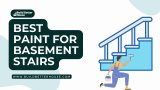 Best Paint for Basement Stairs In 2023