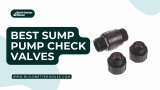 6 Best Sump Pump Check Valves In The Market