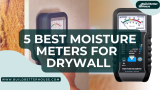 5 Best Moisture Meters For Your Drywall Needs