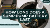 How Long Does A Sump Pump Battery Last? Here’s The Truth