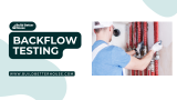 Backflow Testing: Essential Steps for a Safe Water Supply