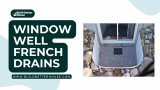 Window Well French Drains: Everything You Need To Know