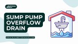 Sump Pump Overflow Drain: How To Install + Benefits