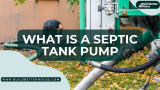 What Is A Septic Tank Pump: Key Information For New Owners