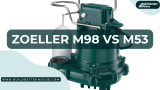 Zoeller M98 vs M53: Which One Is Ideal For You?